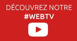 Découvrez notre WebTV sur notre page YouTube